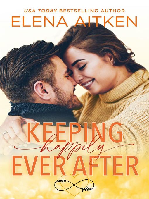 Title details for Keeping Happily Ever After by Elena Aitken - Wait list